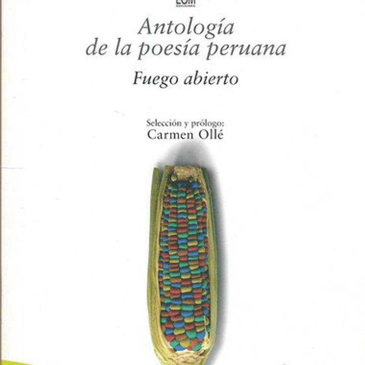 Antologia De La Poesia Peruana. Fuego Abierto, De Ollé, Carmen. Editorial Lom Ediciones, Tapa Blanda, Edición 1 En Español, 2008 1
