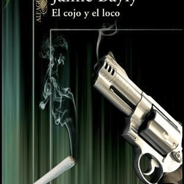 El Cojo Y El Loco, De Jaime Bayly. Editorial Alfaguara En Español 1