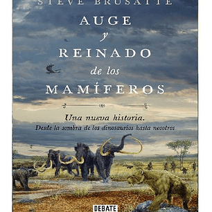 AUGE Y REINADO DE LOS MAMIFEROS