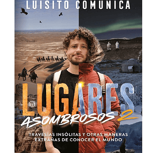 LUGARES ASOMBROSOS TRAVESIAS INSOLITAS Y OTRAS MANERAS EXTR