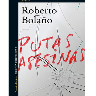 P U TAS ASESINAS BOLAÑO ROBERTO