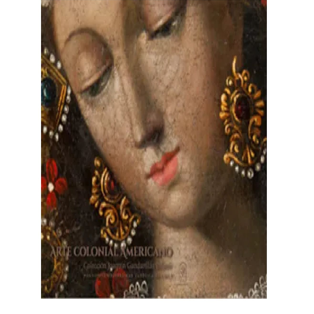 Arte Colonial Americano Colección Joaquín Gandarillas Infante 1
