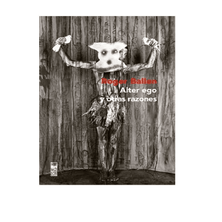 Roger Ballen Alter ego y Otras Razones 1