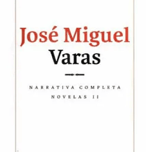 NARRATIVA COMPLETA DE JOSE MIGUEL VARAS NOVELAS II