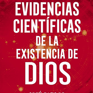 NUEVAS EVIDENCIAS CIENTIFICAS DE LA EXISTENCIA DE DIOS