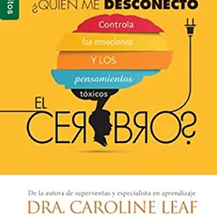 Quién me Desconectó el Cerebro?: Controla las Emociones y los Pensamientos Tóxicos (Serie Favoritos)