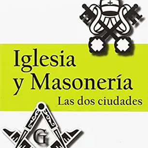 Iglesia y Masonería: Las dos Ciudades