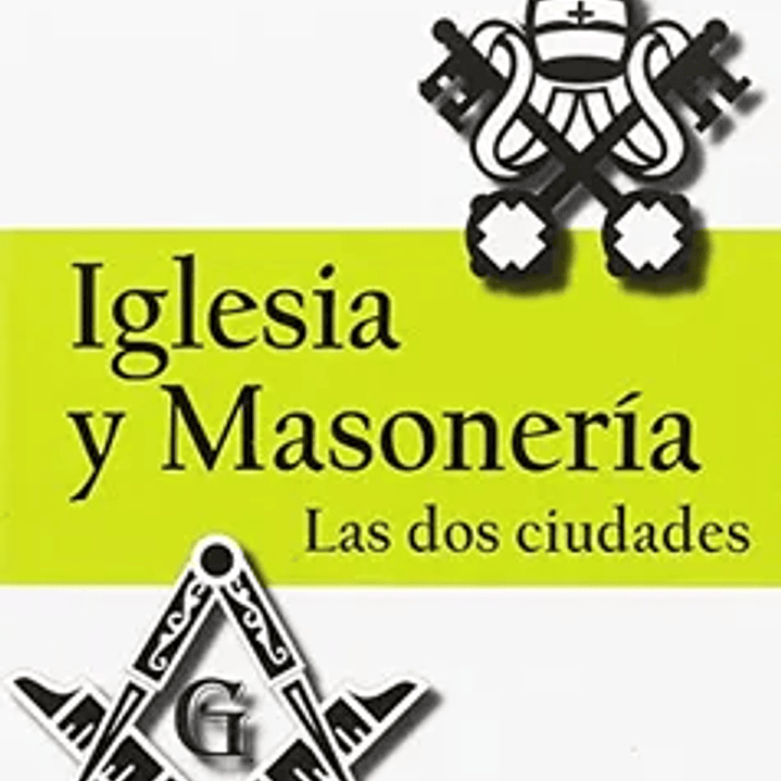 Iglesia y Masonería: Las dos Ciudades 1