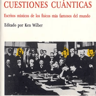 Cuestiones Cuánticas: Escritos Místicos de los Físicos más Famosos del Mundo