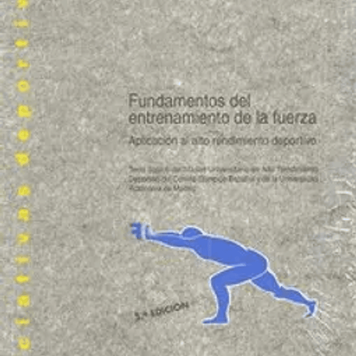 Fundamentos del Entrenamiento de la Fuerza: Aplicacion al Alto re Ndimiento Deportivo 1