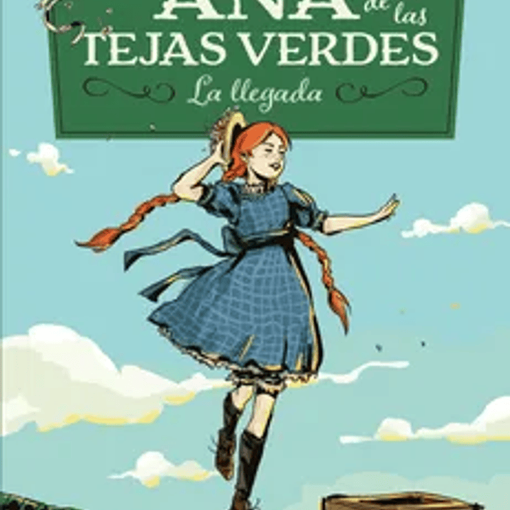 Ana de las Tejas Verdes 1. La Llegada 1