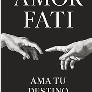 Amor Fati: Ama tu Destino