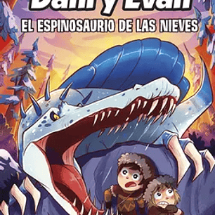 Las Aventuras de Dani y Evan 9. El Espinosaurio de las Nieves