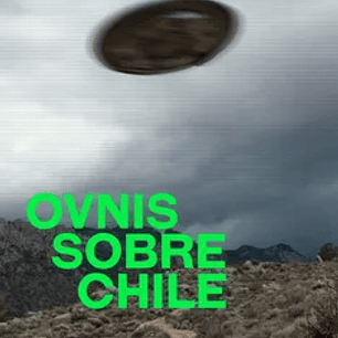 OVNIS SOBRE CHILE