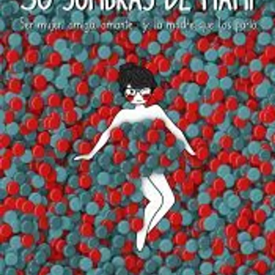 50 sombras de mami: Ser mujer, amiga, amante... y la madre que los parió 1