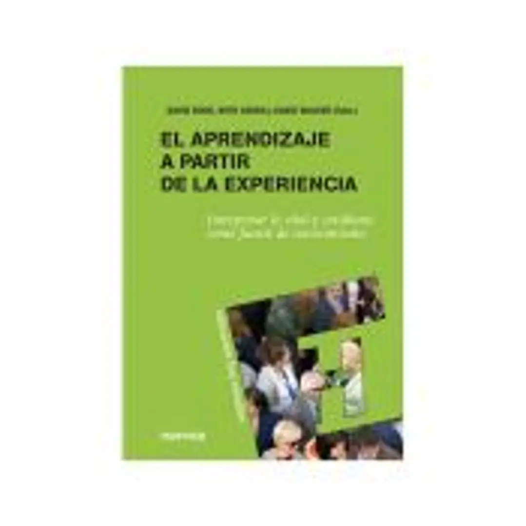 APRENDIZAJE A PARTIR DE LA EXPERIENCIA, EL. Interpretar lo vital y cotidiano como fuente de conocimiento 1