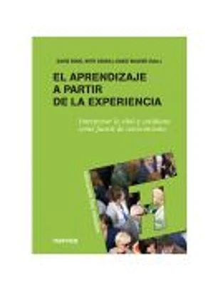 APRENDIZAJE A PARTIR DE LA EXPERIENCIA, EL. Interpretar lo vital y cotidiano como fuente de conocimiento