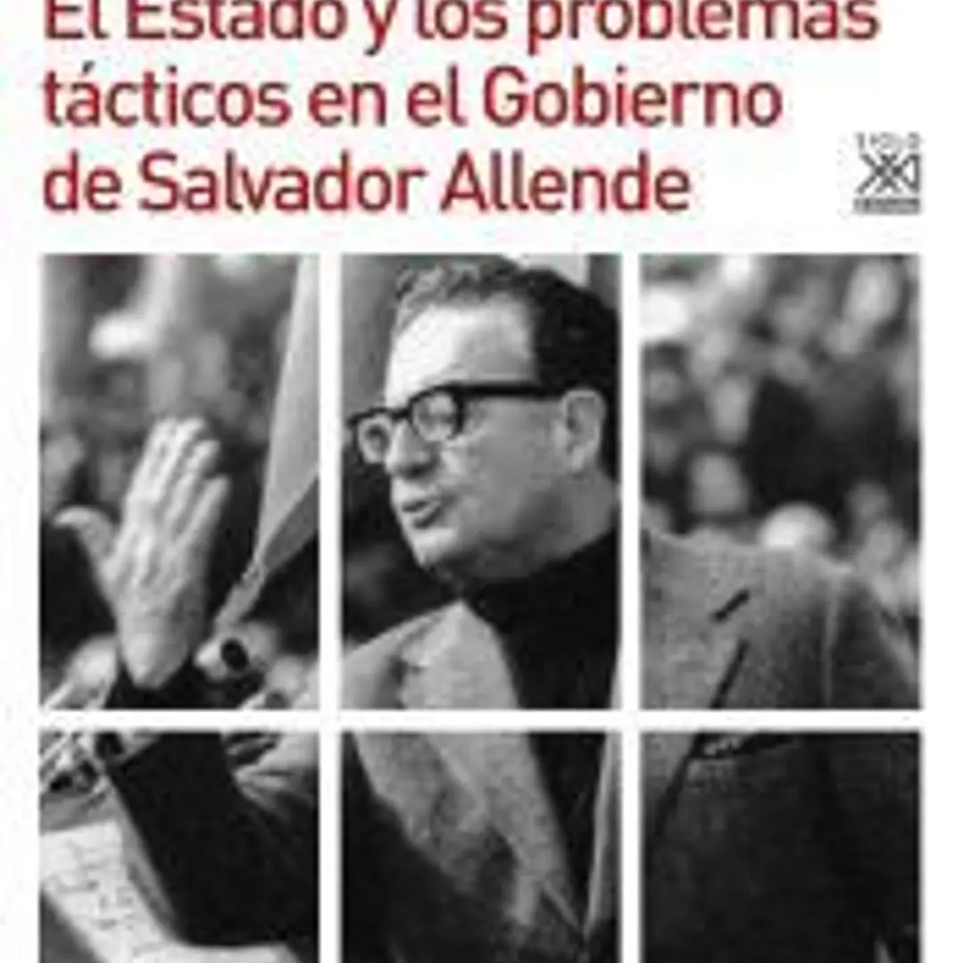 El Estado y los problemas tácticos en el Gobierno de Salvador Allende 1