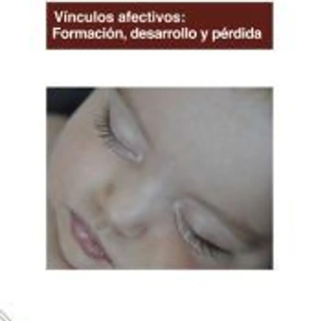 Vínculos afectivos: formación, desarrollo y pérdida 1