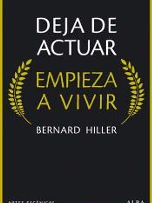 Deja de actuar, empieza a vivir