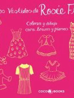 Los Vestidos de Rosie Flo Colorea y dibuja cara, brazos y piernas