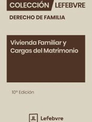 Vivienda familiar y cargas del matrimonio 10ª edicion