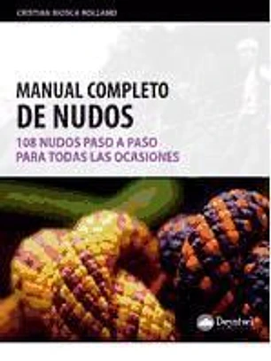 Manual completo de nudos. 108 nudos paso a paso y para todas las ocasiones
