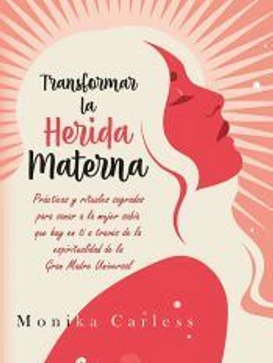 Transformar la herida materna