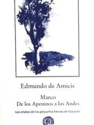 Marco. De los Apeninos los Andes: Los relatos de los pequeños héroes de Corazón