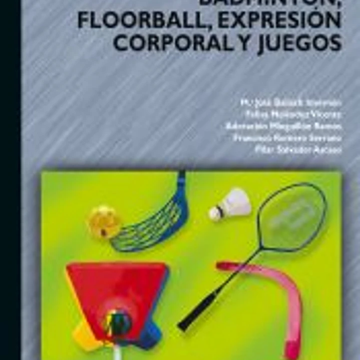 Bádminton, floorball, expresión corporal y juegos 1