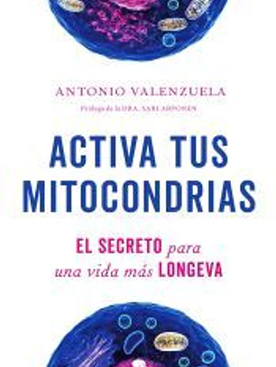 Activa tus mitocondrias: El secreto para una vida más longeva