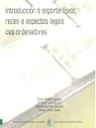 Introducción ó soporte físico, redes e aspectos legais dos ordenadores