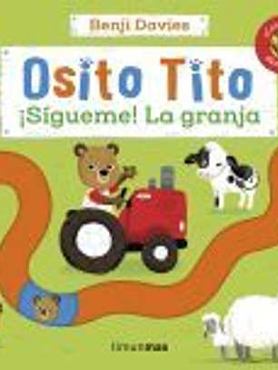 Osito Tito. ¡Sígueme! La granja