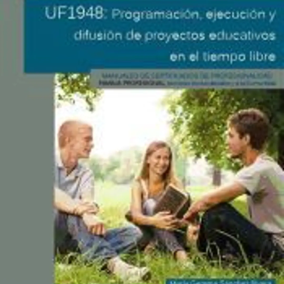 Programación ejecución y difusión de proyectos educativos en el tiempo libre. Certificados de profesionalidad. Dirección y coordinación de actividades de tiempo libre educativo infantil y juvenil 1