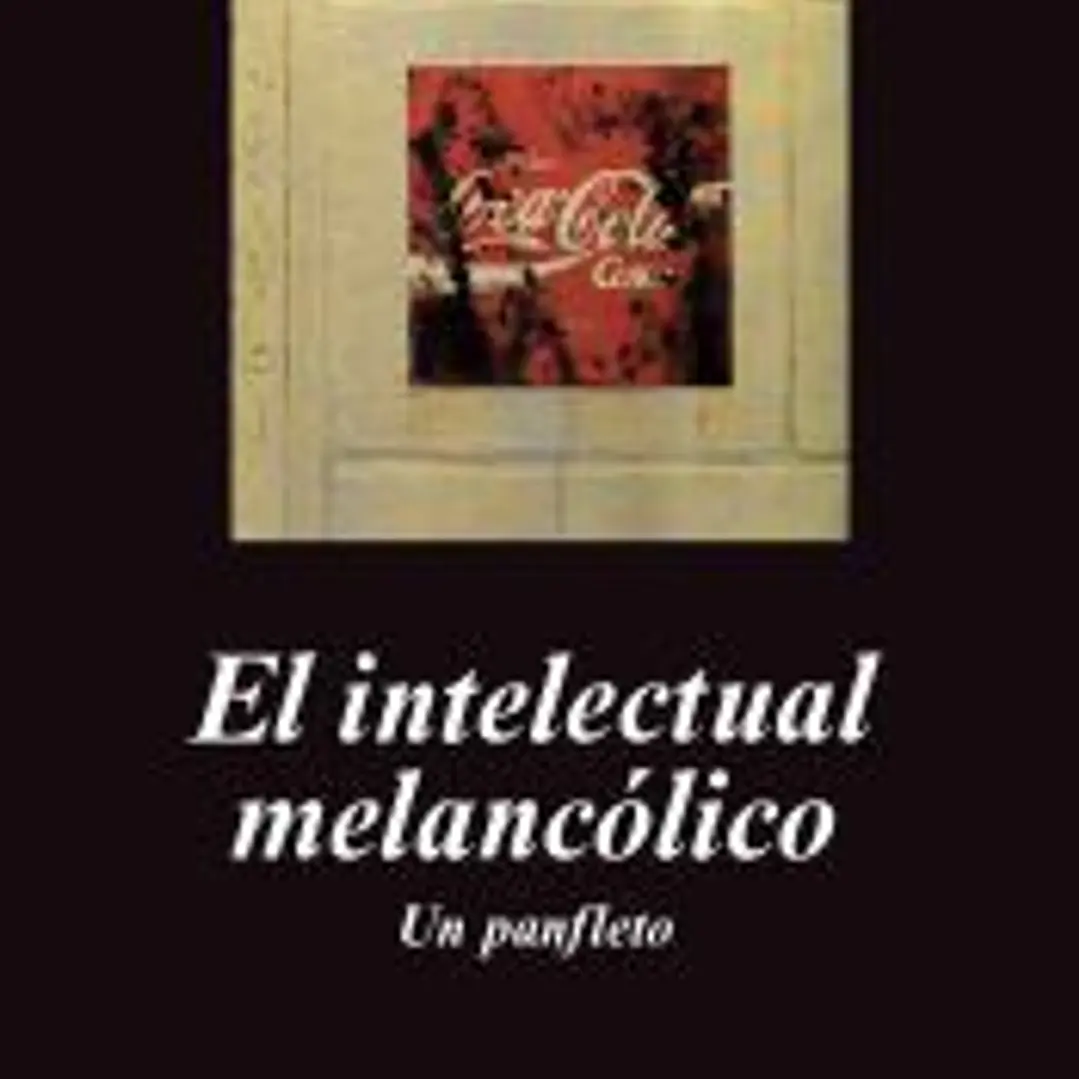 El intelectual melancólico. Un panfleto: Un panfleto 1