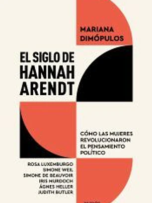 El siglo de Hannah Arendt: Cómo las mujeres revolucionaron el pensamiento político
