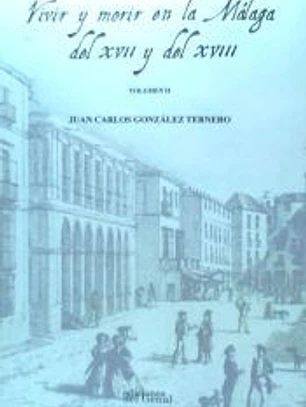 Vivir y morir en la Málaga del XVII y del XVIII. Vol. II