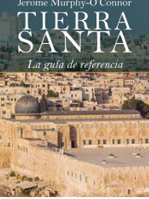 Tierra Santa: La guía de referencia