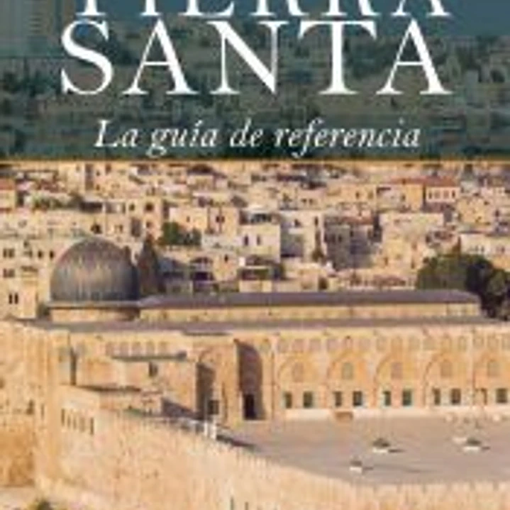 Tierra Santa: La guía de referencia 1