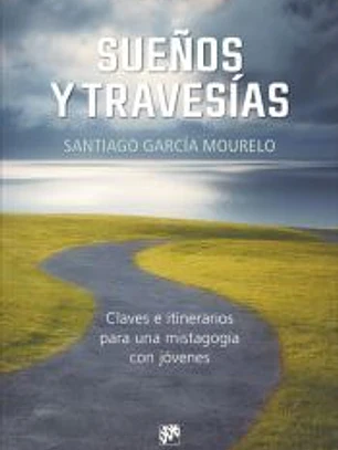 Sueños y travesías. Claves e itinerarios para una mistagogía con jóvenes