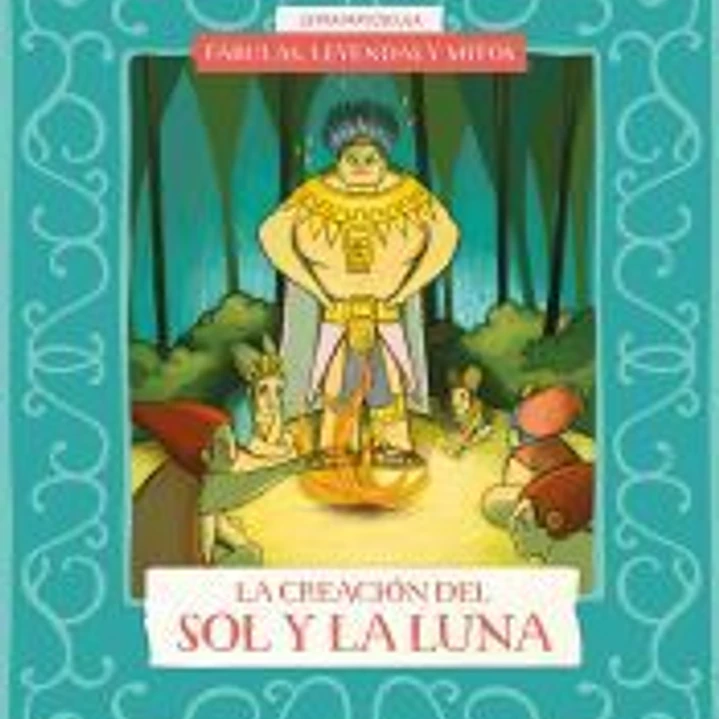 Fábulas, leyendas y mitos : La creación del Sol y de la Luna 1