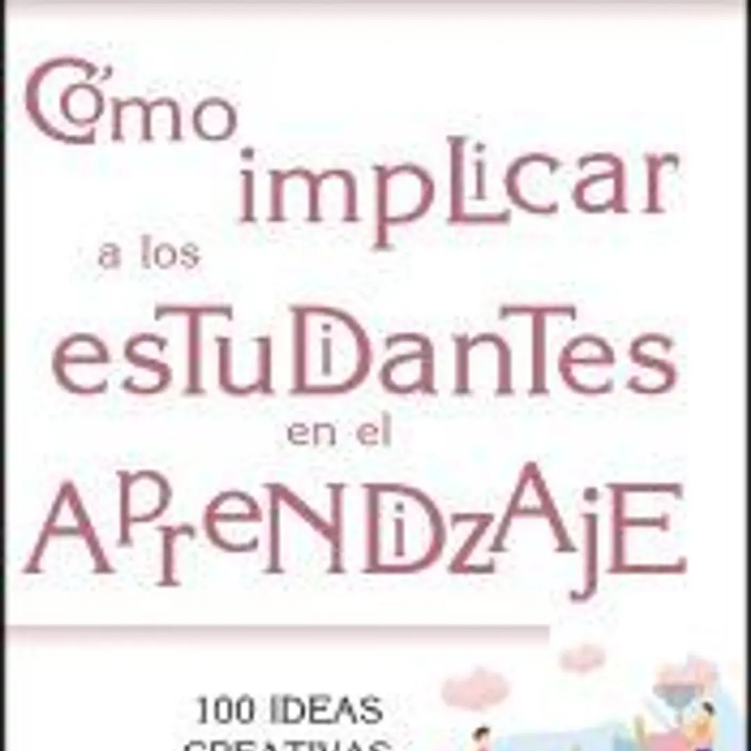 Cómo implicar a los estudiantes en el aprendizaje: 100 ideas creativas para su aprendizaje 1