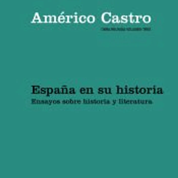 España en su historia. Ensayos sobre historia y literatura 1