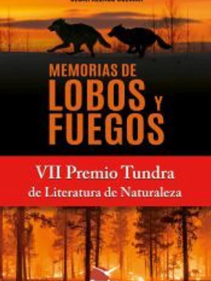 MEMORIAS DE LOBOS Y FUEGOS. VII PREMIO TUNDRA DE LITERATURA DE NATURALEZA
