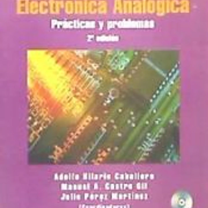SIMULACIÓN Y ELECTRÓNICA ANALÓGICA. PRÁCTICAS Y PROBLEMAS. 2ª EDICIÓN. INCLUYE CD-ROM 1