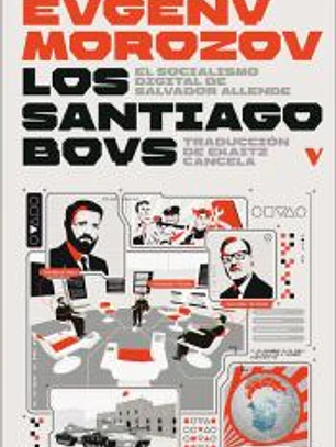 LOS SANTIAGO BOYS: EL SOCIALISMO DIGITAL DE SALVADOR ALLENDE