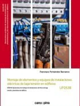 Montaje de elementos y equipos de instalaciones eléctricas de baja tensión en edificios (UF0538)