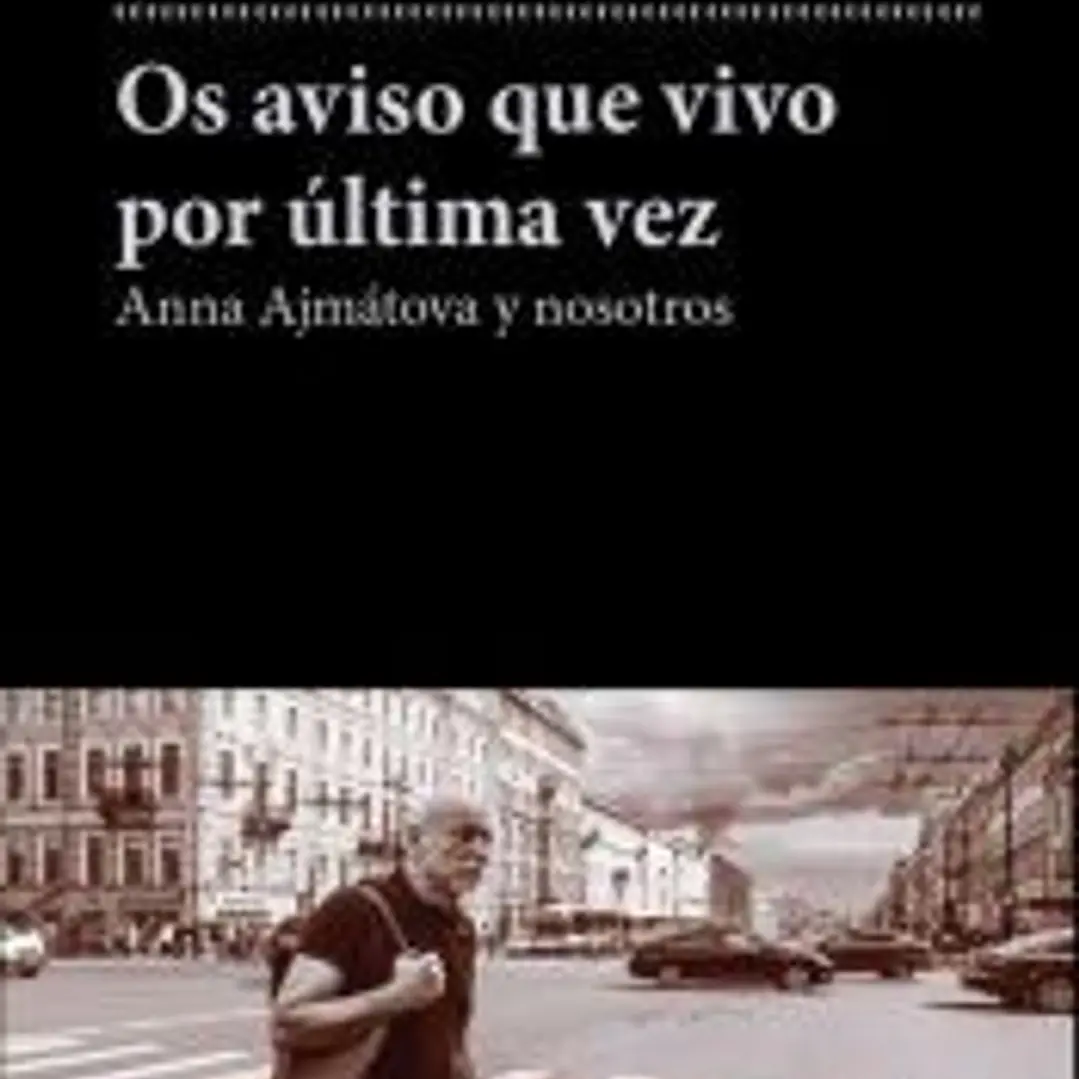 Anna Akmatova. Os aviso que vivo por última vez 1