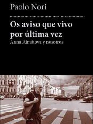 Anna Akmatova. Os aviso que vivo por última vez