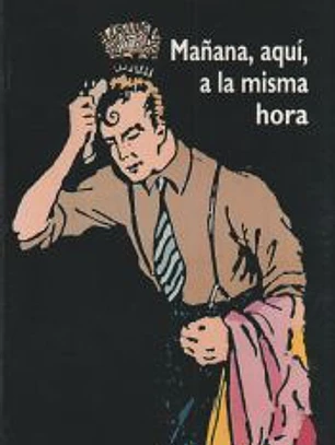 Yo fui actor cuando Franco ; Mañana, aquí, a la misma hora